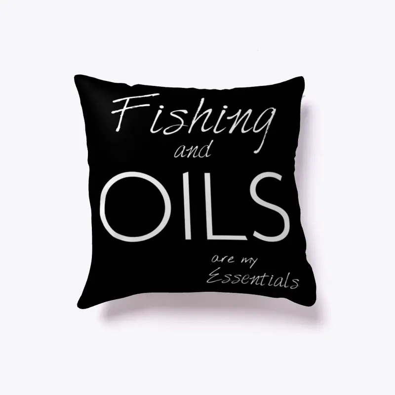 Fishing and OILS... my Essentials Pillow