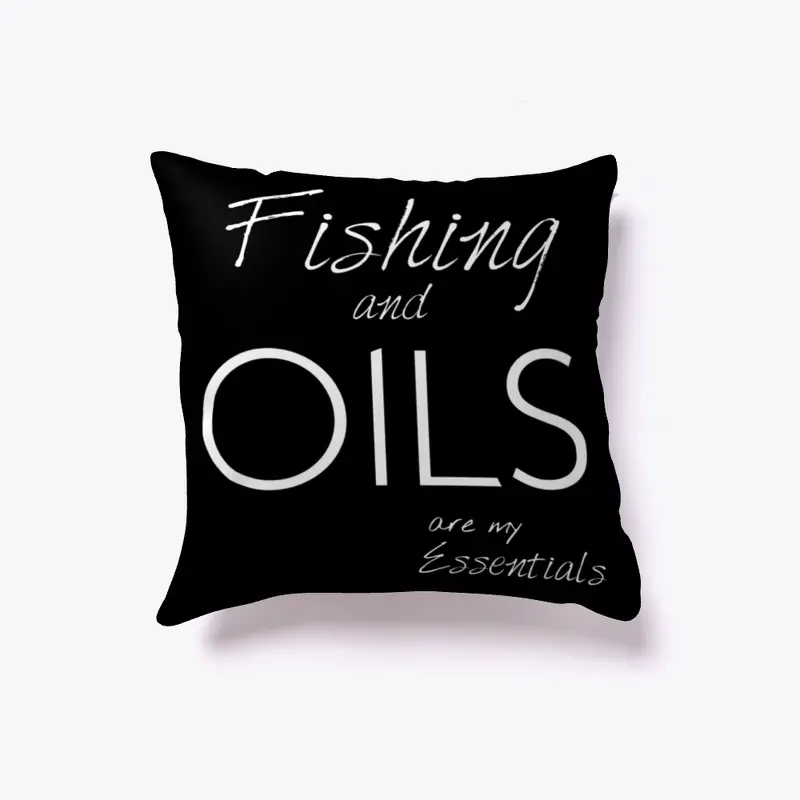 Fishing and OILS... my Essentials Pillow